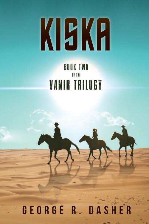 Cover of the book Kiska: Book Two Of The Vanir Trilogy by George R. Dasher, BookVenture Publishing LLC