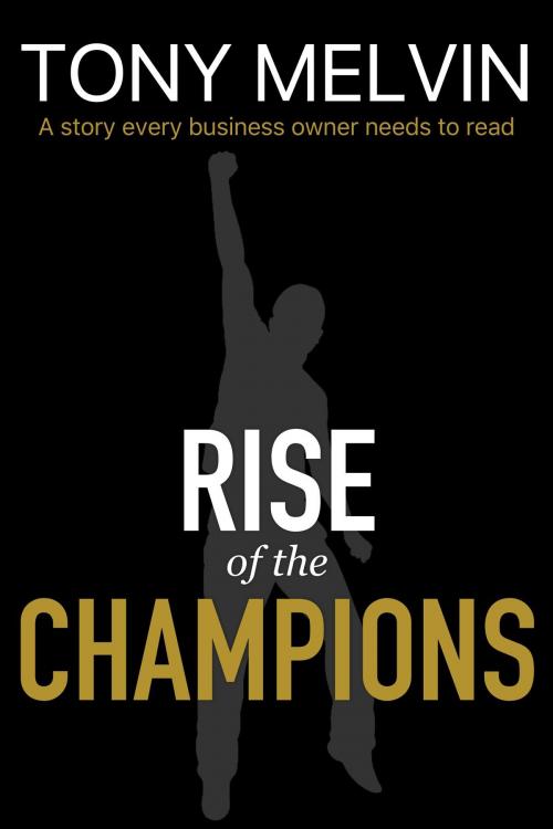 Cover of the book Rise of the Champions by Tony Melvin, AWE Systems LLC