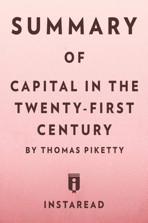 Cover of the book Summary of Capital in the Twenty-First Century by Instaread Summaries, Instaread, Inc