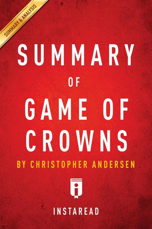 Cover of the book Summary of Game of Crowns by Instaread Summaries, Instaread, Inc