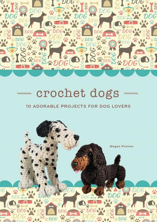 Cover of the book Crochet Dogs by Megan Kreiner, Thunder Bay Press