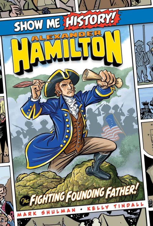 Cover of the book Alexander Hamilton: The Fighting Founding Father! by Mark Shulman, John Roshell, Portable Press
