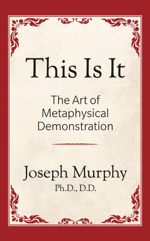 Cover of the book This is It!: The Art of Metaphysical Demonstration by Joseph Murphy, Ph.D. D.D., G&D Media