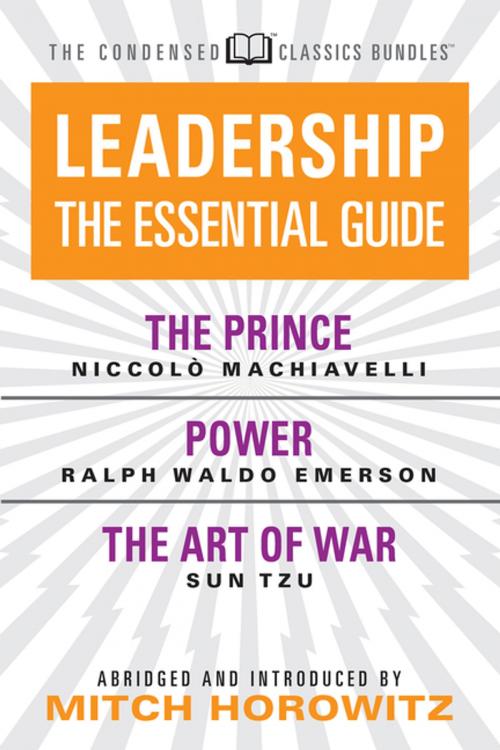 Cover of the book Leadership (Condensed Classics): The Prince; Power; The Art of War by Ralph Waldo Emerson, Sun Tzu, Niccolò Machiavelli, Mitch Horowitz, G&D Media