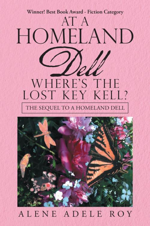 Cover of the book At a Homeland Dell Where’s the Lost Key Kell? by Alene Adele Roy, AuthorHouse