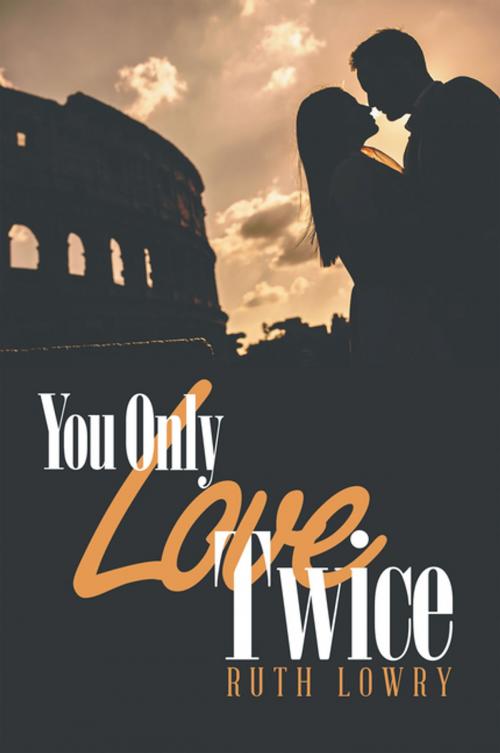 Cover of the book You Only Love Twice by Ruth Lowry, AuthorHouse UK