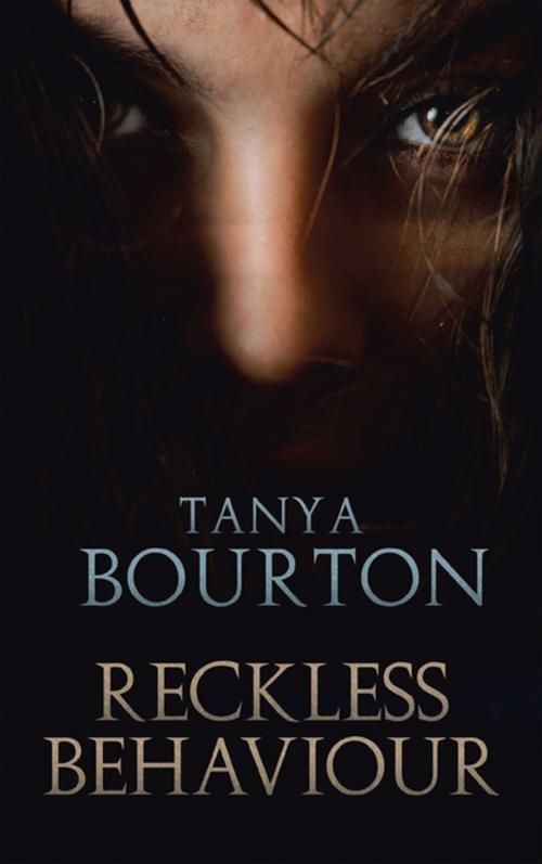 Cover of the book Reckless Behaviour by Tanya Bourton, AuthorHouse UK