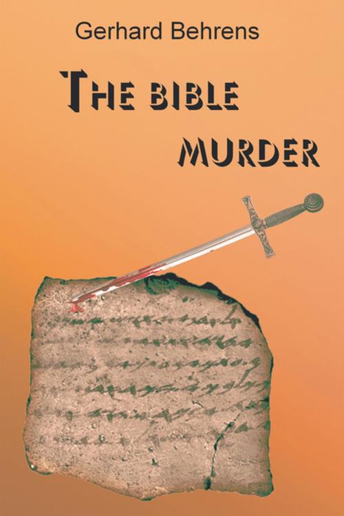 Cover of the book The Bible Murder by Gerhard Behrens, AuthorHouse UK