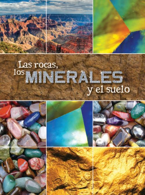 Cover of the book Las rocas, los minerales y el suelo by Susan Meredith, Rourke Educational Media
