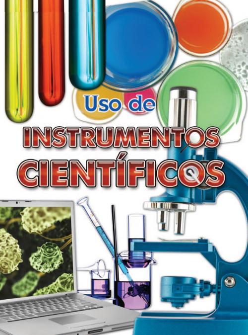 Cover of the book Uso de instrumentos científicos by Susan Meredith, Rourke Educational Media