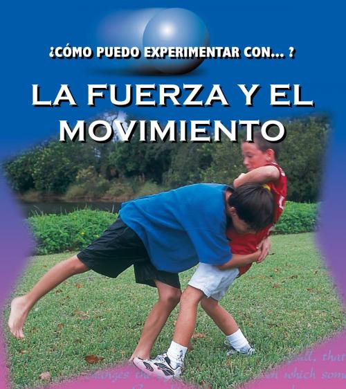 Cover of the book La fuerza y el movimento by Cindy Devine Dalton, Rourke Educational Media