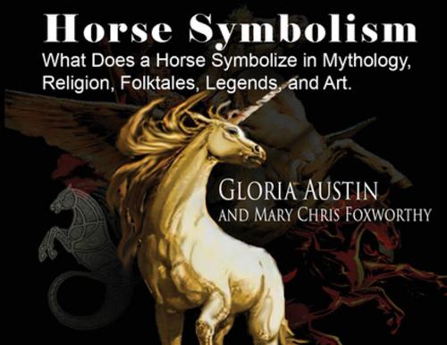 Cover of the book Horse Symbolism by Gloria Austin, Mary Chris Foxworthy, Equine Heritage Institute