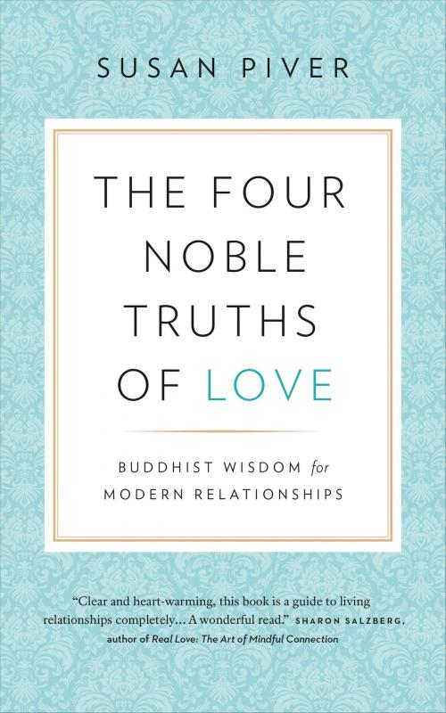 Cover of the book The Four Noble Truths of Love: Buddhist Wisdom for Modern Relationships by Susan Piver, Lionheart Press