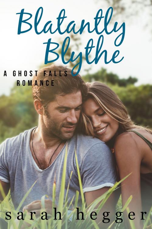 Cover of the book Blatantly Blythe by Sarah Hegger, Sarah Hegger Author