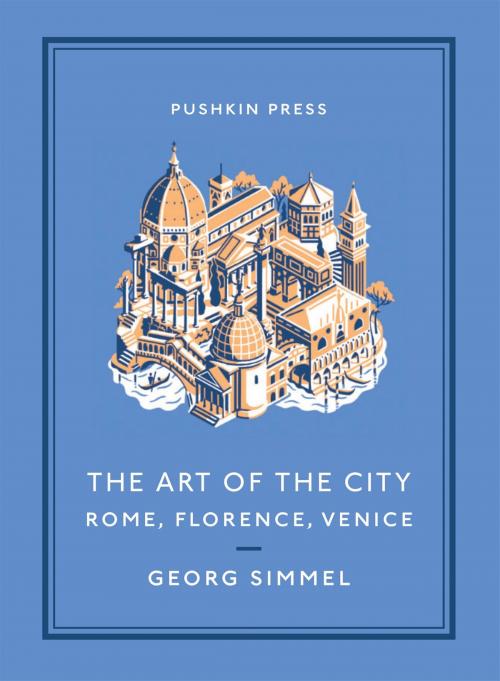 Cover of the book The Art of the City: Rome, Florence, Venice by Georg Simmel, Steerforth Press