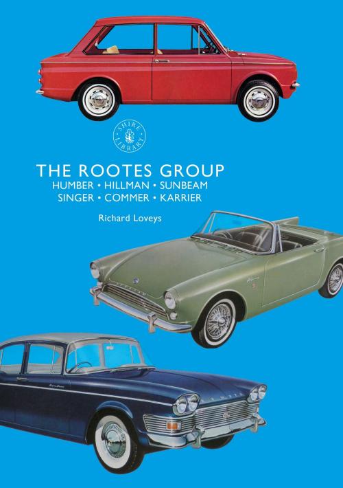 Cover of the book The Rootes Group by Richard Loveys, Bloomsbury Publishing