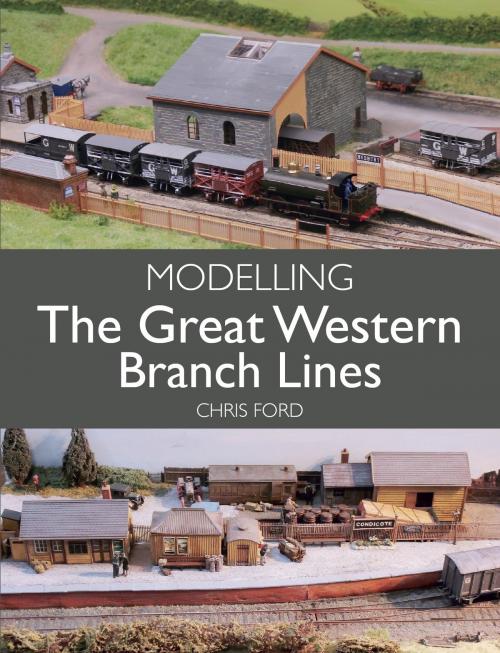 Cover of the book Modelling the Great Western Branch Lines by Chris Ford, Crowood