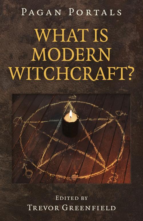 Cover of the book Pagan Portals - What is Modern Witchcraft? by Trevor Greenfield, John Hunt Publishing