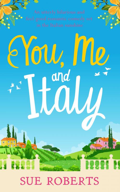 Cover of the book You, Me and Italy by Sue Roberts, Bookouture