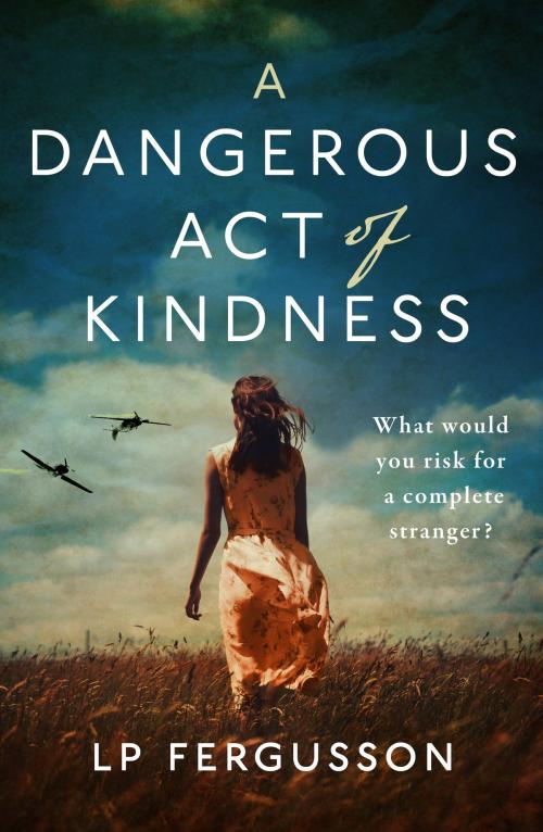 Cover of the book A Dangerous Act of Kindness by LP Fergusson, Canelo