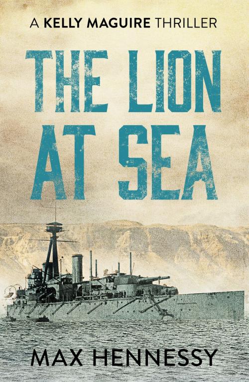 Cover of the book The Lion at Sea by Max Hennessy, Canelo