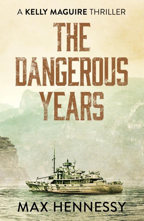 Cover of the book The Dangerous Years by Max Hennessy, Canelo