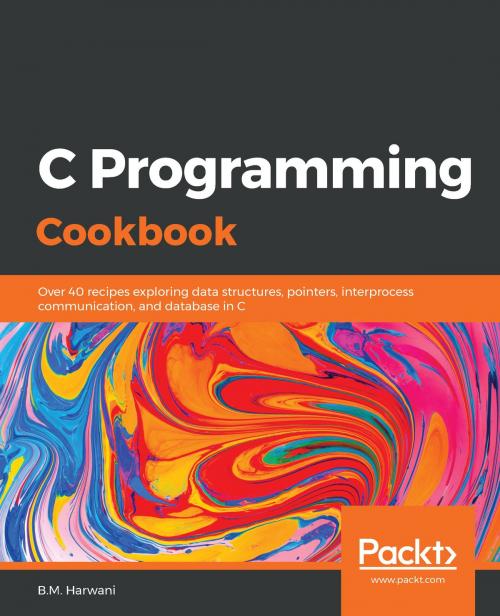 Cover of the book C Programming Cookbook by B. M. Harwani, Packt Publishing