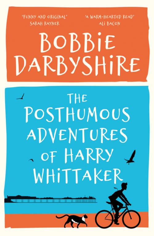 Cover of the book The Posthumous Adventures of Harry Whittaker by Bobbie Darbyshire, Sandstone Press Ltd
