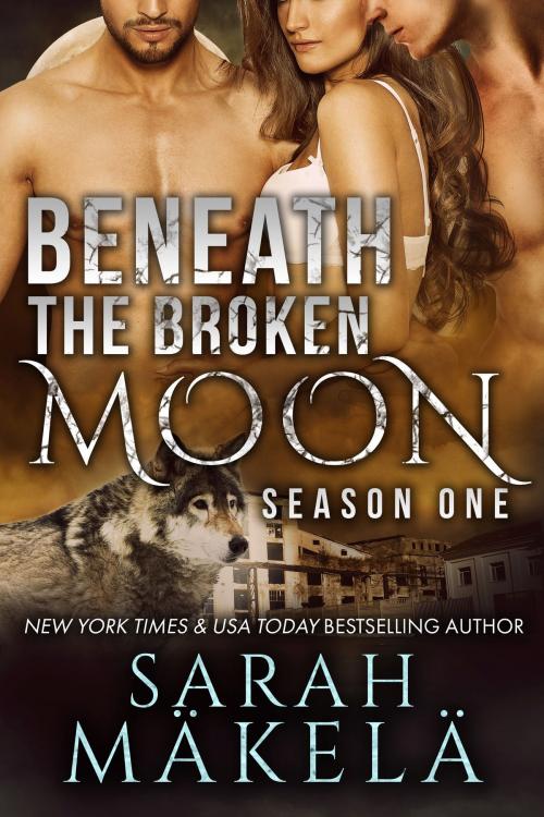Cover of the book Beneath the Broken Moon by Sarah Makela, Kissa Press LLC