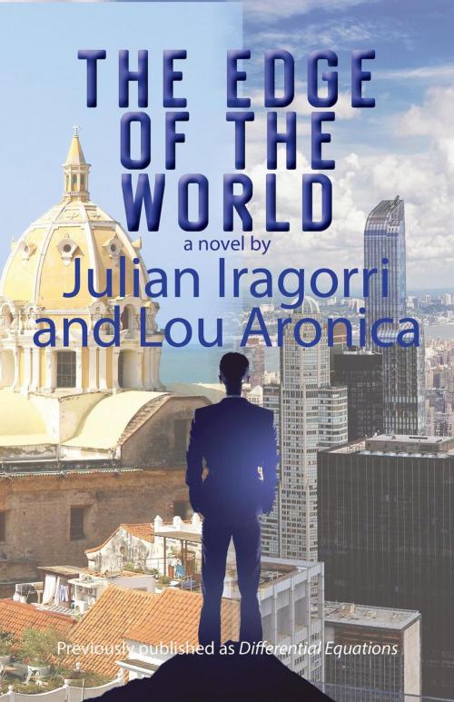 Cover of the book The Edge of the World by Julian Iragorri, Lou Aronica, Fiction Studio Books