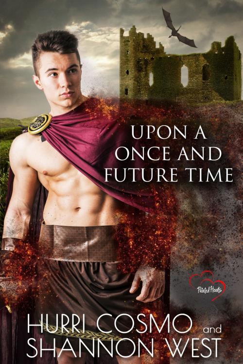 Cover of the book Upon A Once And Future Time by Shannon West, Hurri Cosmo, Painted Hearts Publishing