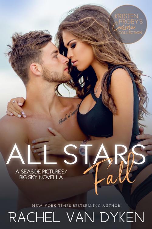 Cover of the book All Stars Fall: A Seaside Pictures/Big Sky Novella by Rachel Van Dyken, Kristen Proby, Evil Eye Concepts, Inc.