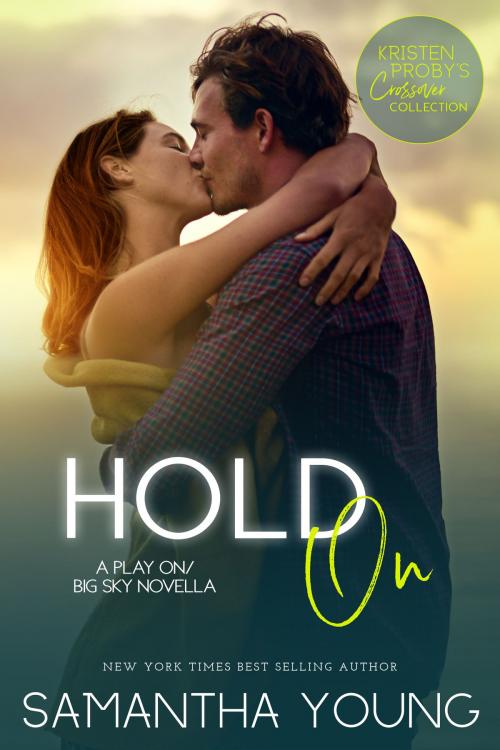 Cover of the book Hold On: A Play On/Big Sky Novella by Samantha Young, Kristen Proby, Evil Eye Concepts, Inc.