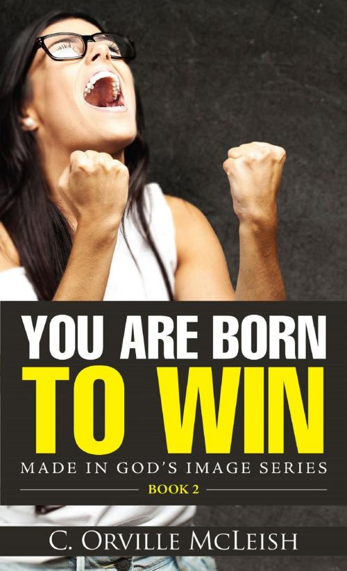 Cover of the book You Are Born To Win by C. Orville McLeish, HCP Book Publishing
