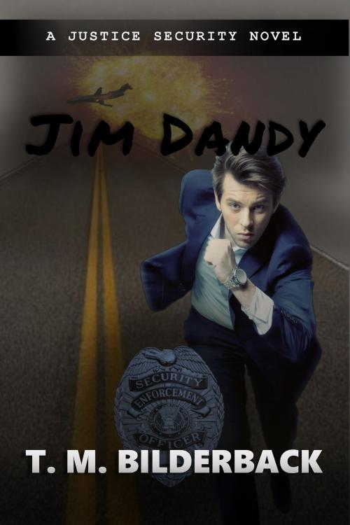 Cover of the book Jim Dandy - A Justice Security Novel by T. M. Bilderback, Sardis County Sentinel Press