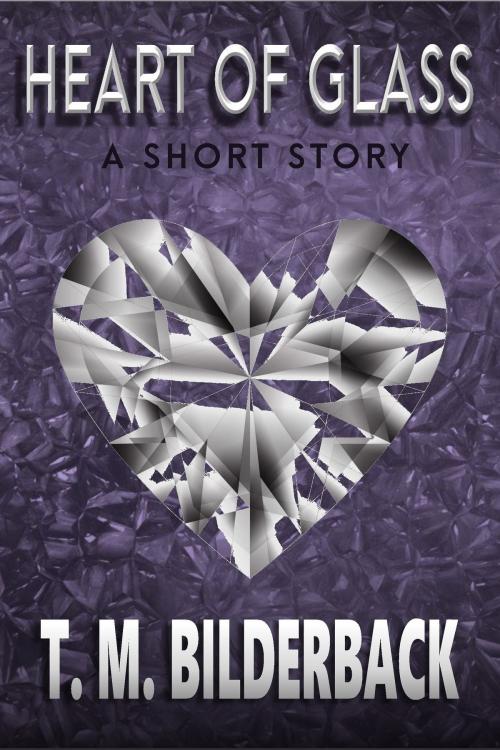 Cover of the book Heart Of Glass - A Short Story by T. M. Bilderback, Sardis County Sentinel Press