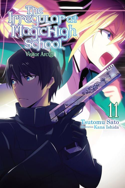 Cover of the book The Irregular at Magic High School, Vol. 11 (light novel) by Tsutomu Sato, Kana Ishida, Yen Press