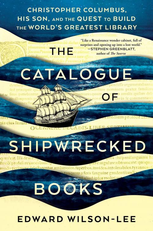 Cover of the book The Catalogue of Shipwrecked Books by Edward Wilson-Lee, Scribner