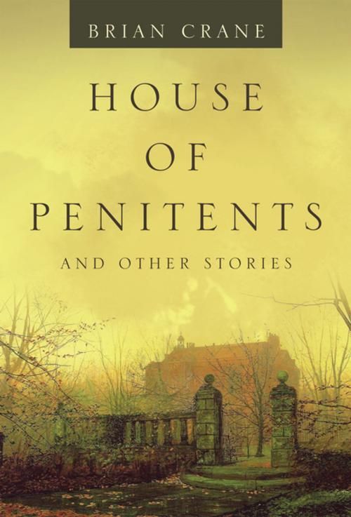 Cover of the book House of Penitents by Brian Crane, Xlibris UK