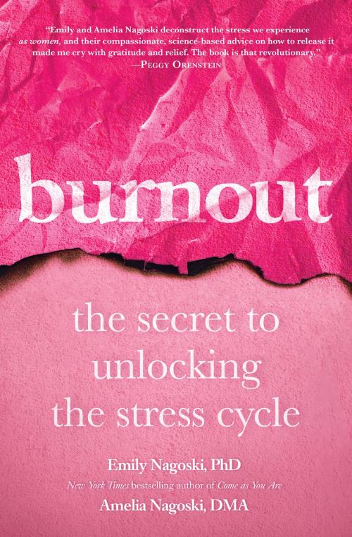 Cover of the book Burnout by Emily Nagoski, PhD, Amelia Nagoski, DMA, Random House Publishing Group