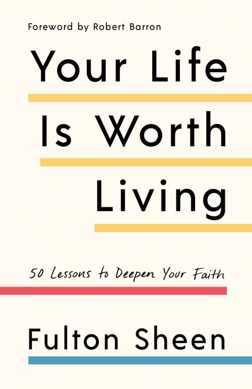 Cover of the book Your Life Is Worth Living by Fulton Sheen, The Crown Publishing Group