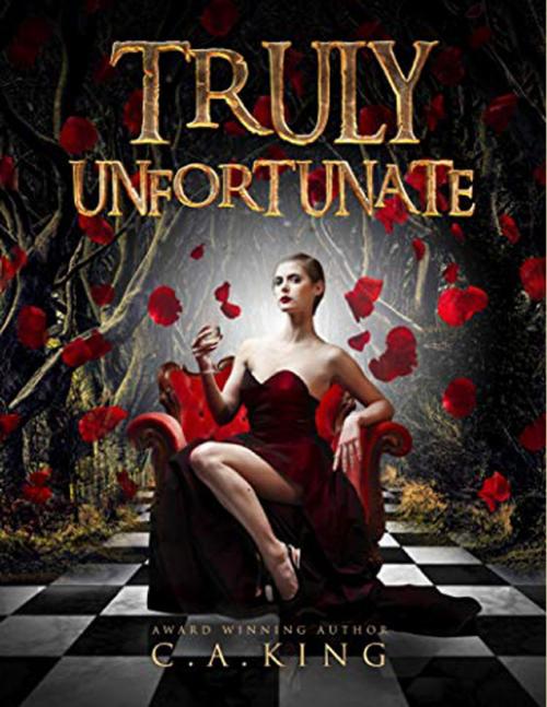 Cover of the book Truly Unfortunate by C. A. King, Kings Toe Publishing
