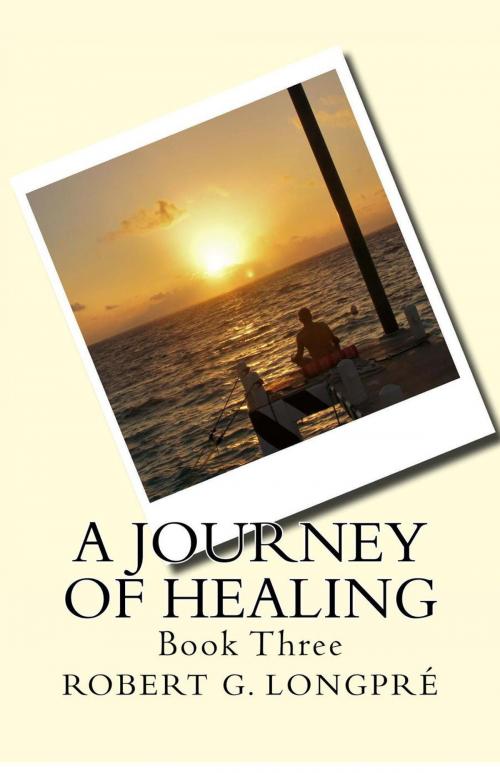 Cover of the book Journey of Healing by Robert G. Longpré, Robert Longpré