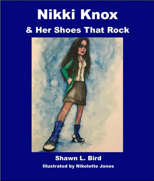 Cover of the book Nikki Knox & Her Shoes That Rock by Shawn L. Bird, Lintusen Press