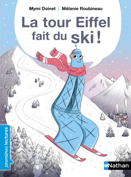 Cover of the book La Tour Eiffel fait du ski ! - Premières Lectures CP Niveau 2 - Dès 6 ans by Mymi Doinet, Nathan