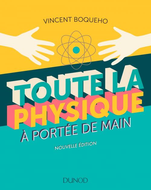 Cover of the book Toute la physique à portée de main - 3e éd. by Vincent Boqueho, Dunod