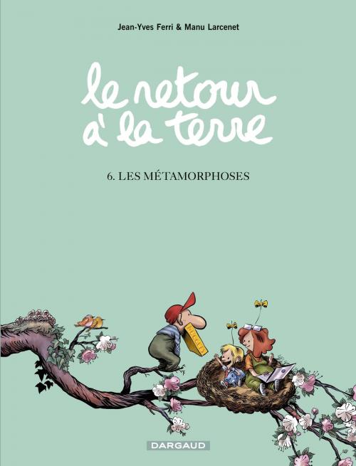 Cover of the book Le Retour à la terre - tome 6 - Les Métamorphoses by Jean-Yves Ferri, Dargaud