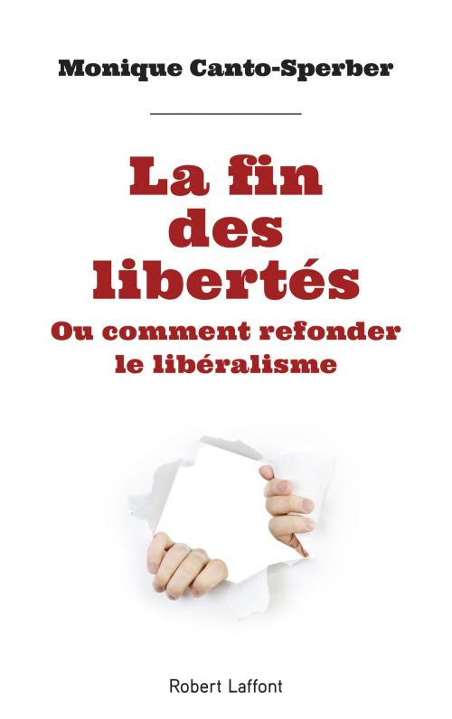 Cover of the book La Fin des libertés by Monique CANTO-SPERBER, Groupe Robert Laffont