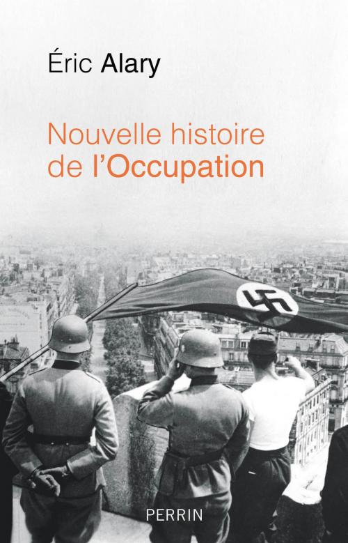 Cover of the book Nouvelle histoire de l'Occupation by Éric ALARY, Place des éditeurs