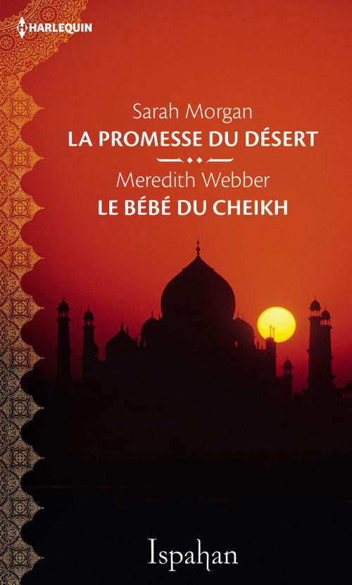 Cover of the book La promesse du désert - Le bébé du cheikh by Sarah Morgan, Meredith Webber, Harlequin